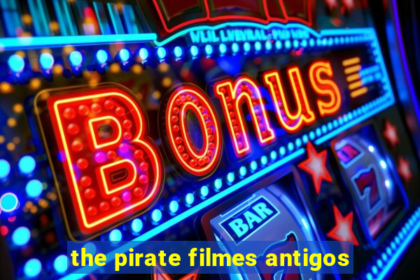 the pirate filmes antigos